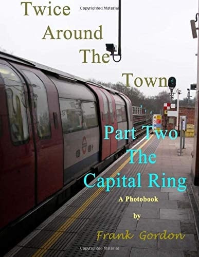 Twice Around The Town - Part Two The Capital Ring