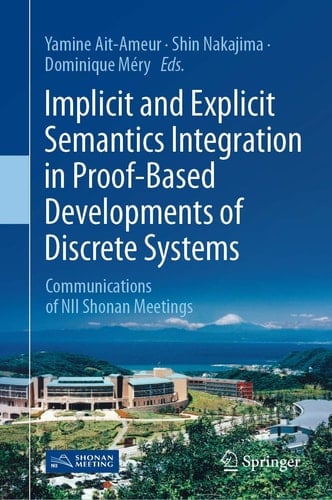 Implicit and Explicit Semantics Integration in Proof-Based Developments of Discrete Systems Communications of NII Shonan Meetings