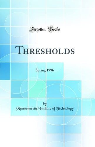 Thresholds Spring 1996 (Classic Reprint)