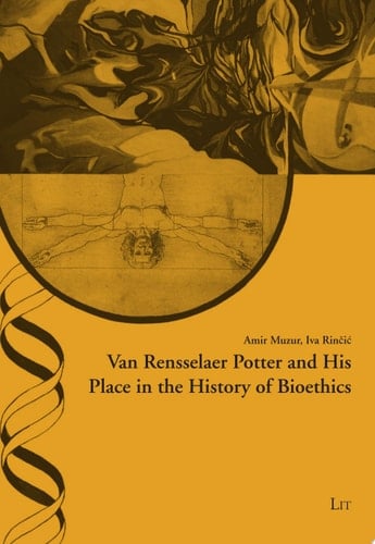 Van Rensselaer Potter and His Place in the History of Bioethics