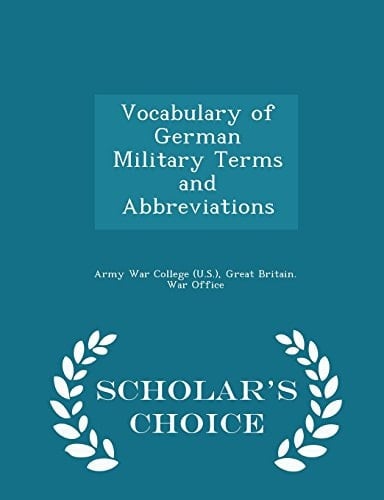 Vocabulary of German Military Terms and Abbreviations - Scholar's Choice Edition