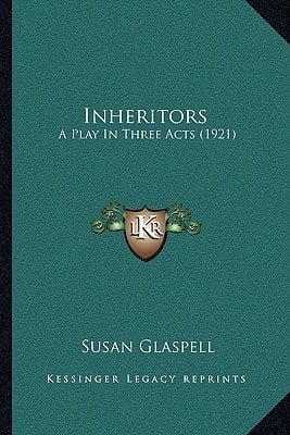 Inheritors: A Play In Three Acts (1921)