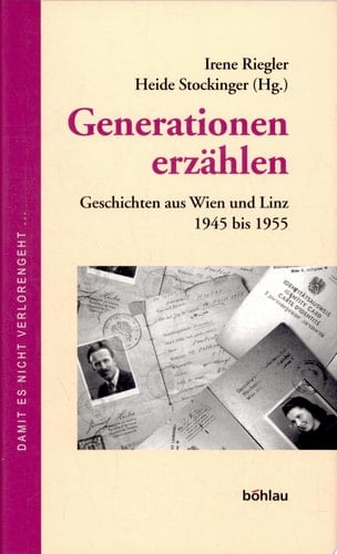 Generationen erzählen Geschichten aus Wien und Linz 1945 bis 1955