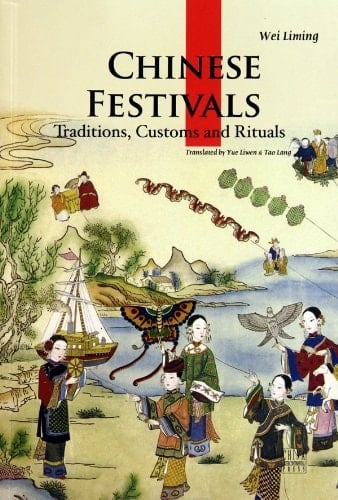 Chinese Festivals Traditions, Customs and Rituals