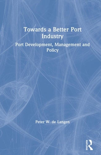 Towards a Better Port Industry Port Development, Management and Policy