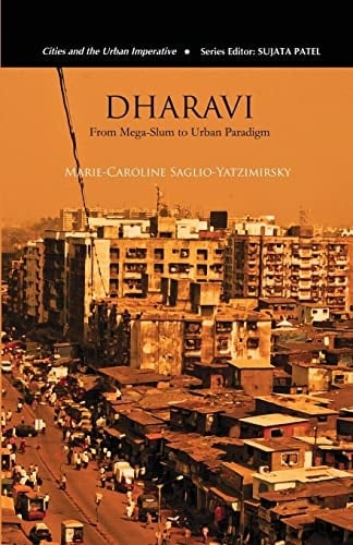 Dharavi From Mega-Slum to Urban Paradigm