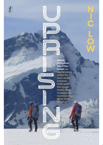 Uprising Walking the Southern Alps of New Zealand