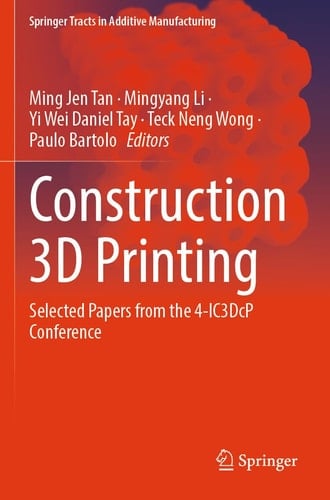 Construction 3D Printing Selected Papers from the 4-IC3DcP Conference