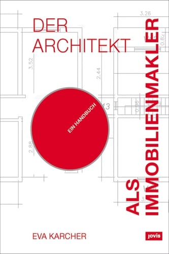 Der Architekt als Immobilienmakler Ein Handbuch