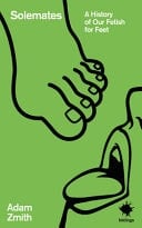 Solemates A History of Our Fetish for Feet