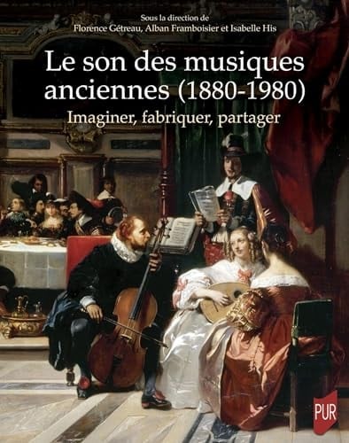 Le son des musiques anciennes (1880-1980) imaginer, fabriquer, partager