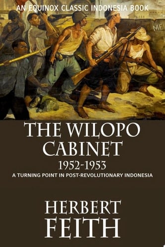 The Wilopo Cabinet, 1952-1953 A Turning Point in Post-Revolutionary Indonesia