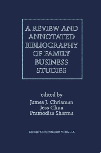 A Review and Annotated Bibliography of Family Business Studies
