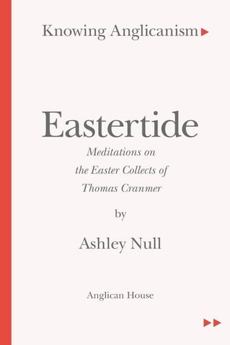 Eastertide Meditations on the Easter Collects of Thomas Cranmer