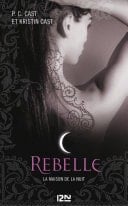 La Maison de la Nuit - tome 4 Rebelle Rebelle