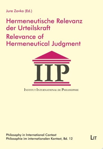 Hermeneutische Relevanz der Urteilskraft. Relevance of Hermeneutical Judgment