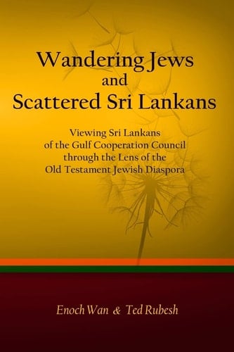 Wandering Jews and Scattered Sri Lankans Viewing Sri Lankans of the Gulf Cooperation Council Through the Lens of the Old Testament Jewish Diaspora