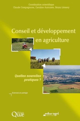 CONSEIL ET DEVELOPPEMENT EN AGRICULTURE quelles nouvelles pratiques?;quelles nouvelles pratiques?.