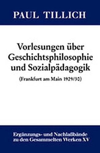 Vorlesungen Uber Geschichtsphilosophie Und Sozialpadagogik: (Frankfurt 1929/30) (German Edition)