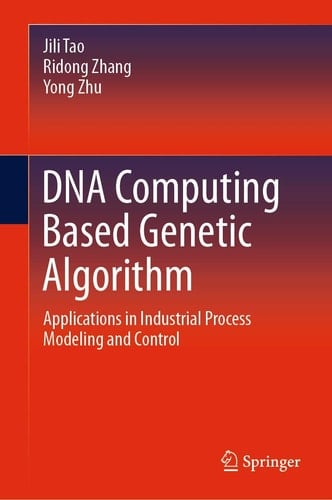 DNA Computing Based Genetic Algorithm Applications in Industrial Process Modeling and Control