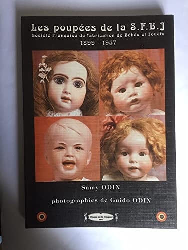 Les poupées de la S.F.B.I. (Société française de fabrication de bébés et jouets) 1899-1957