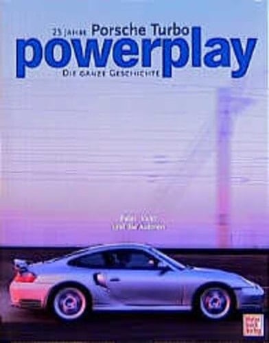 Powerplay 25 Jahre Porsche Turbo ; die ganze Geschichte