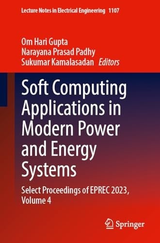 Soft Computing Applications in Modern Power and Energy Systems Select Proceedings of EPREC 2023, Volume 4