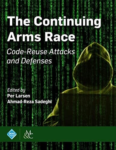 The Continuing Arms Race Code-Reuse Attacks and Defenses