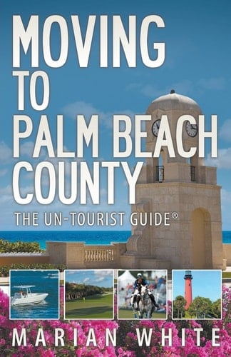Moving to Palm Beach County The Un-Tourist Guide®