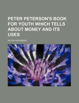 Peter Peterson's Book for Youth Which Tells about Money and Its Uses