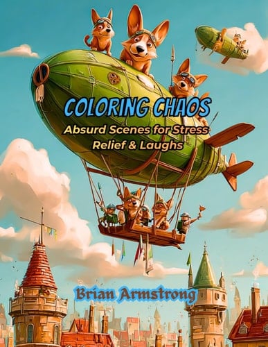 Coloring Chaos: Absurd Scenes for Stress Relief & Laughs: