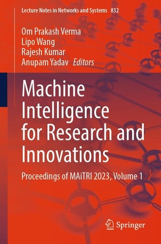 Machine Intelligence for Research and Innovations Proceedings of MAiTRI 2023, Volume 1