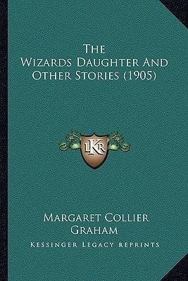 The Wizards Daughter And Other Stories (1905)
