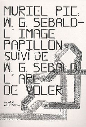 W. G. Sebald - L'image-papillon (suivi de W. G. Sebald : L'art de voler) (French Edition)