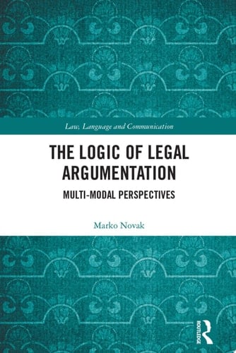 The Logic of Legal Argumentation Multi-Modal Perspectives
