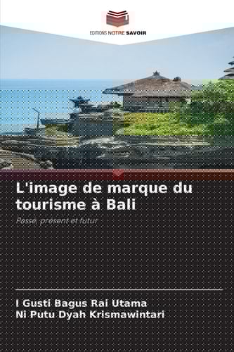 L'image de marque du tourisme à Bali: Passé, présent et futur (French Edition)