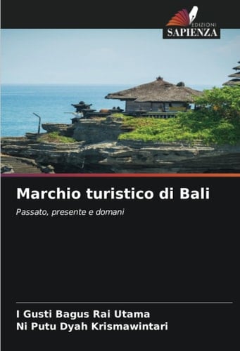 Marchio turistico di Bali: Passato, presente e domani (Italian Edition)