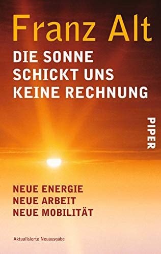 Die Sonne schickt uns keine Rechnung neue Energie, neue Arbeit, neue Mobilität