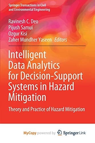 Intelligent Data Analytics for Decision-Support Systems in Hazard Mitigation Theory and Practice of Hazard Mitigation