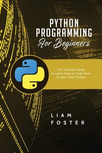 Python Programming For Beginners The Ultimate Guide to Learn How to Code From Scratch With Python