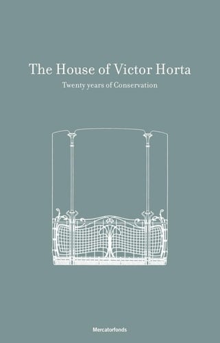 La maison et l'atelier de Victor Horta: 20 ans de restauration. Barbara Van der Wee