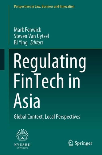 Regulating FinTech in Asia Global Context, Local Perspectives