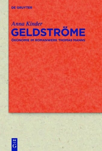 Geldstrome: Okonomie Im Romanwerk Thomas Manns (Quellen Und Forschungen Zur Literatur- Und Kulturgeschichte) (German Edition)