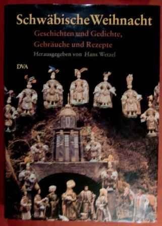 Schwäbische Weihnacht Geschichten und Gedichte, Gebräuche und Rezepte