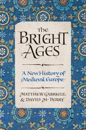 The Bright Ages A New History of Medieval Europe