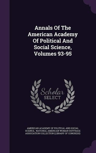 Annals of the American Academy of Political and Social Science, Volumes 93-95