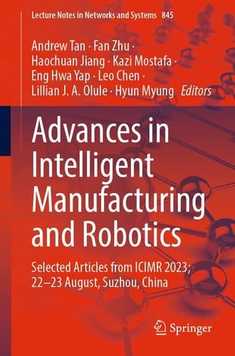 Advances in Intelligent Manufacturing and Robotics Selected Articles from ICIMR 2023; 22-23 August, Suzhou, China