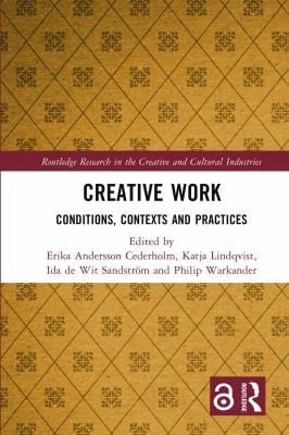 Creative Work Conditions, Contexts and Practices