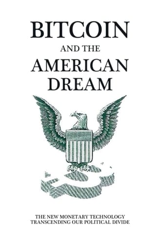 Bitcoin and the American Dream: The New Monetary Technology Transcending Our Political Divide