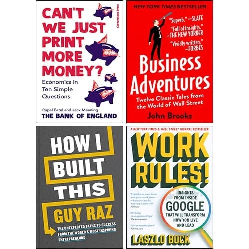 Can’t We Just Print More Money, Work Rules, Business Adventures, How I Built This [Hardcover] 4 Books Collection Set